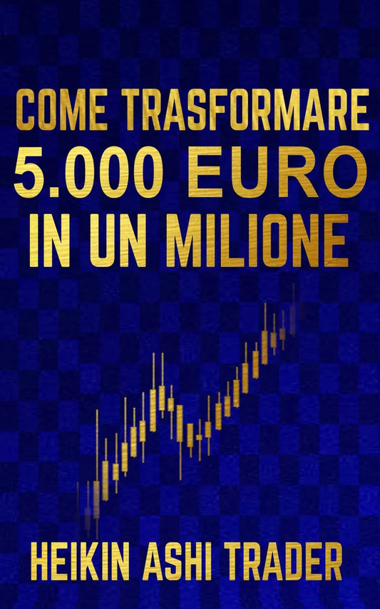 Come Trasfomare 5.000 Euro In Un Milione